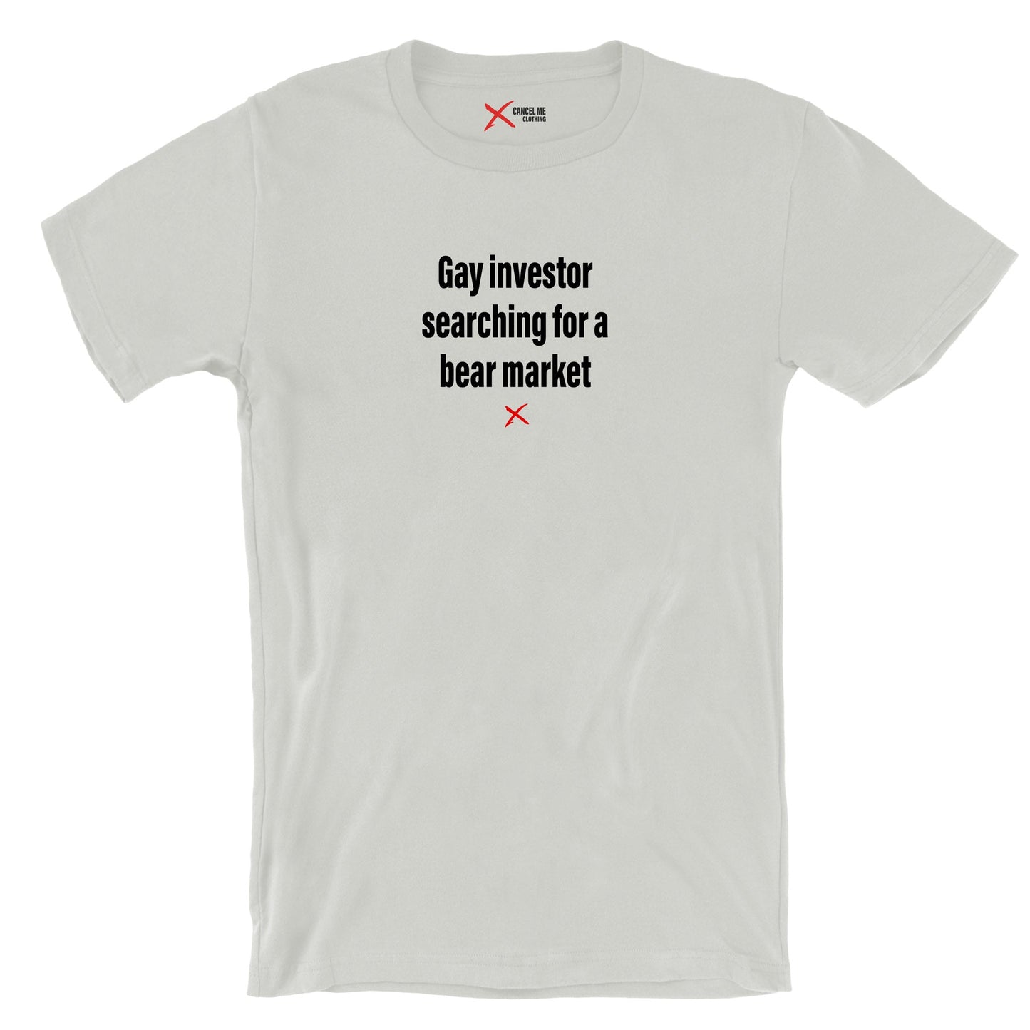 Gay investor searching for a bear market - Shirt