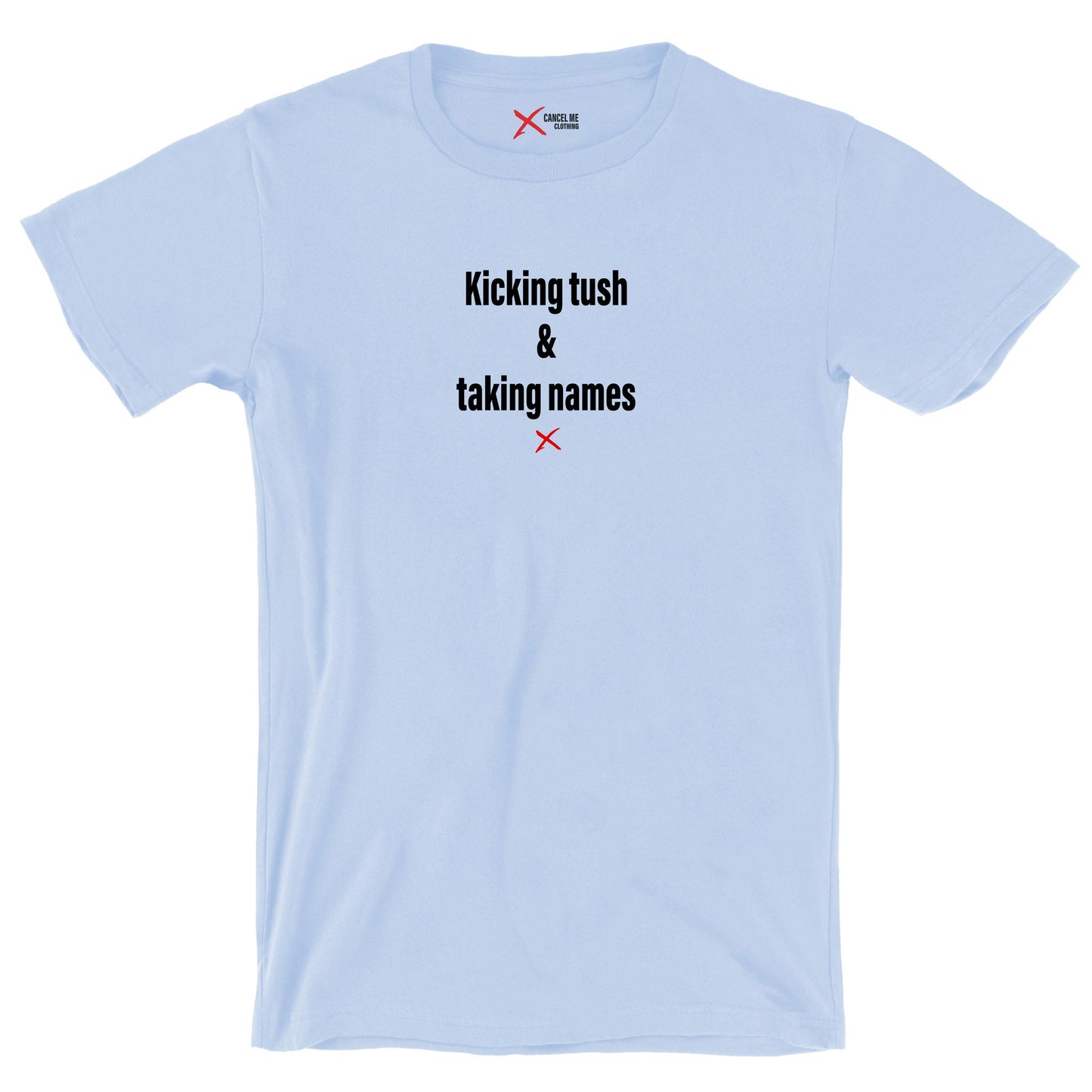 Kicking tush & taking names - Shirt