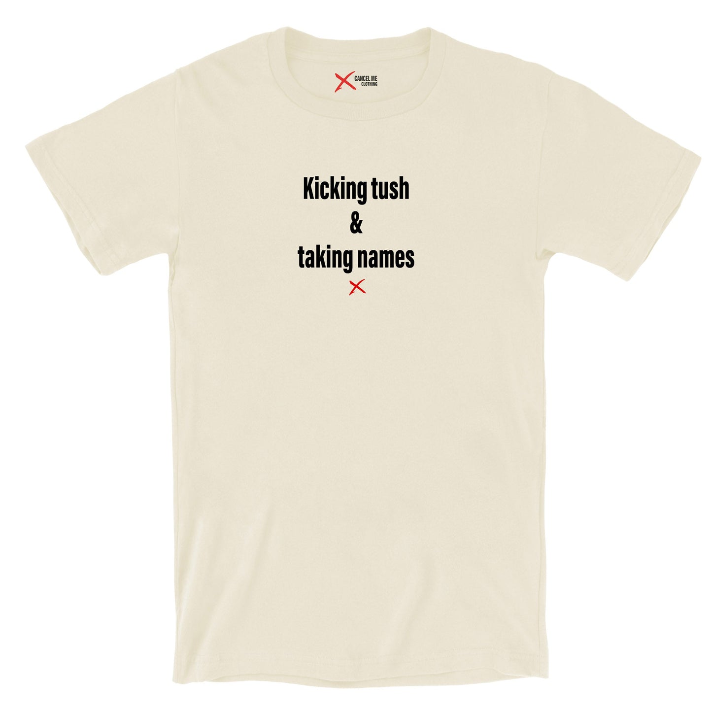 Kicking tush & taking names - Shirt