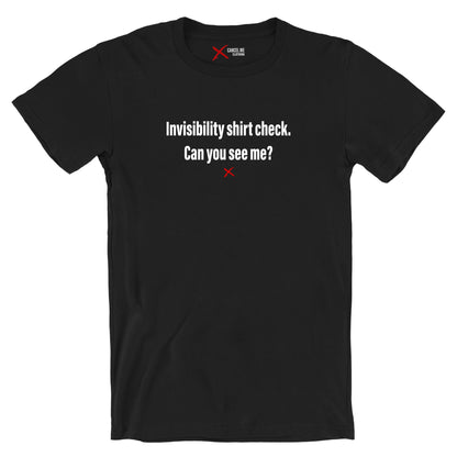 Invisibility shirt check. Can you see me? - Shirt