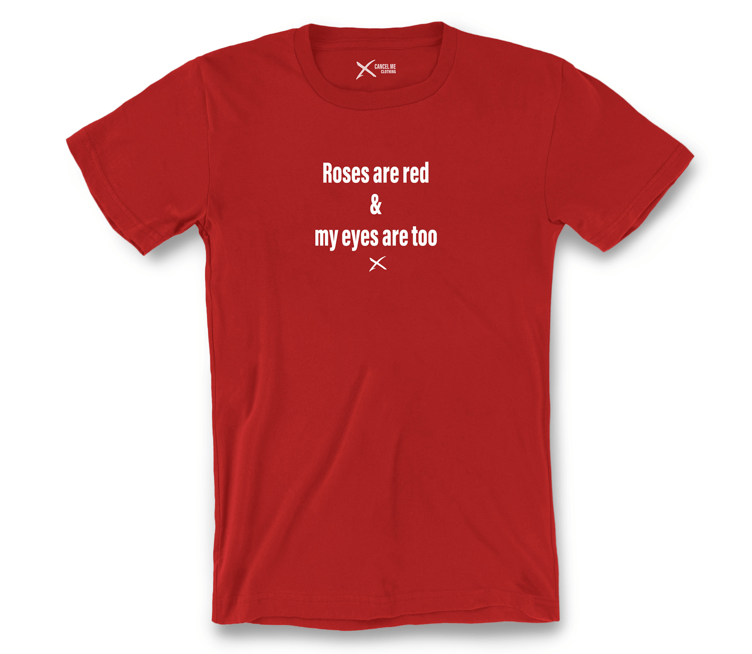 lp-famous_sayings_2-shirt_7792000532650_roses-are-red-my-eyes-are-too-shirt_Red.png