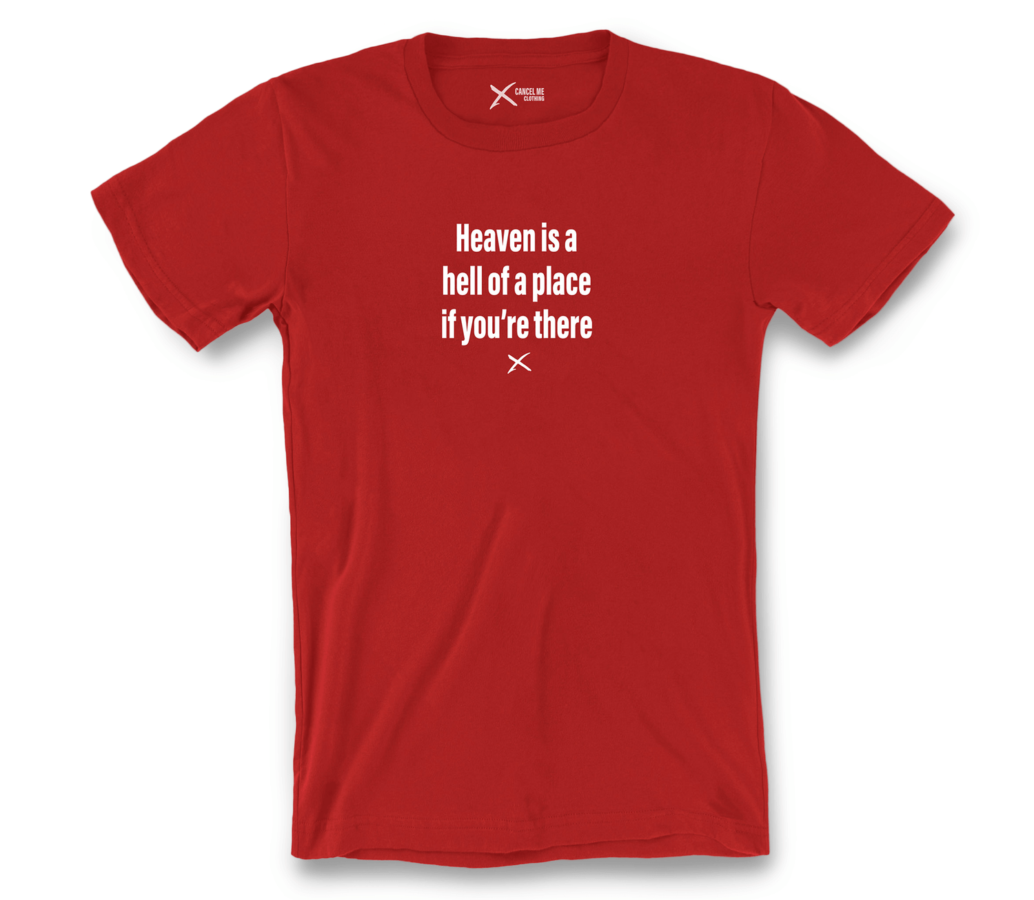 lp-religion_3-shirt_7792004825258_heaven-is-a-hell-of-a-place-if-youre-there-shirt_Red.png