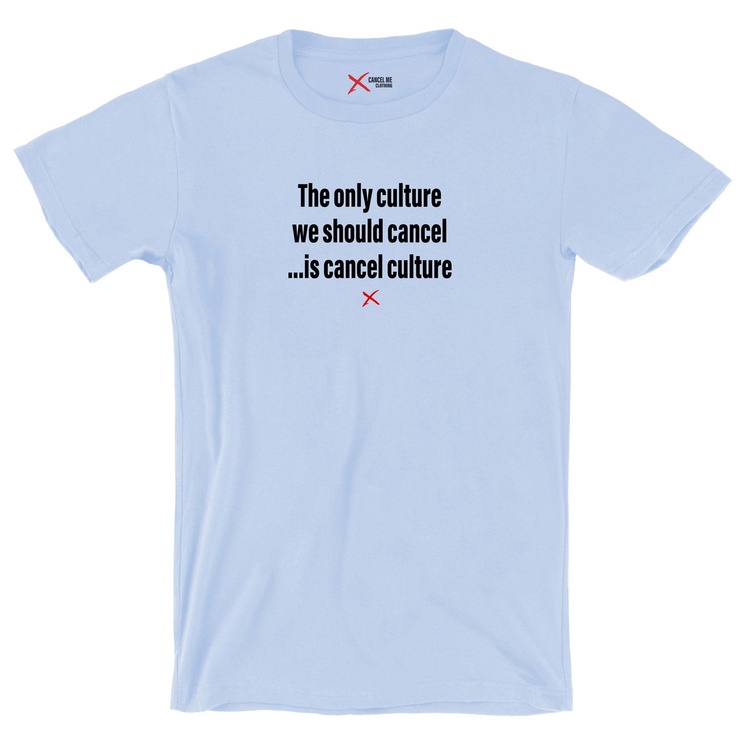 The only culture we should cancel ...is cancel culture - Shirt