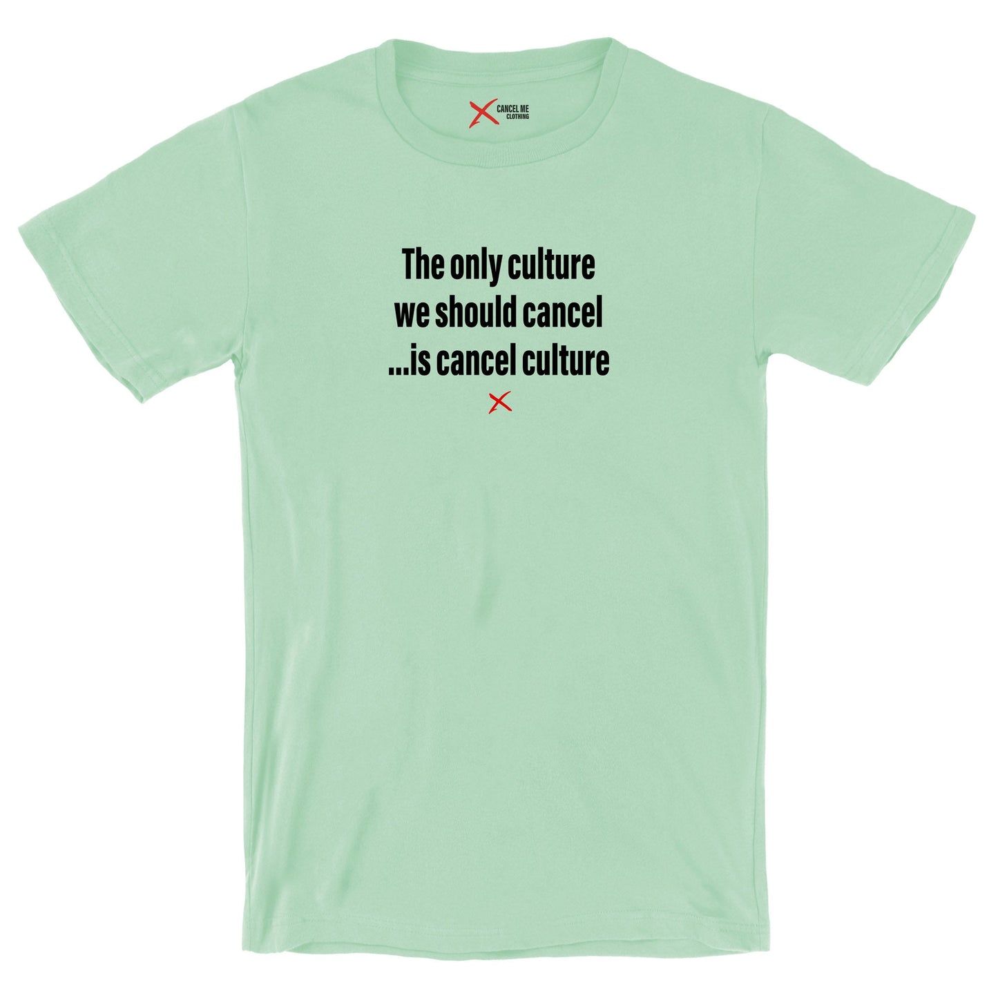 The only culture we should cancel ...is cancel culture - Shirt