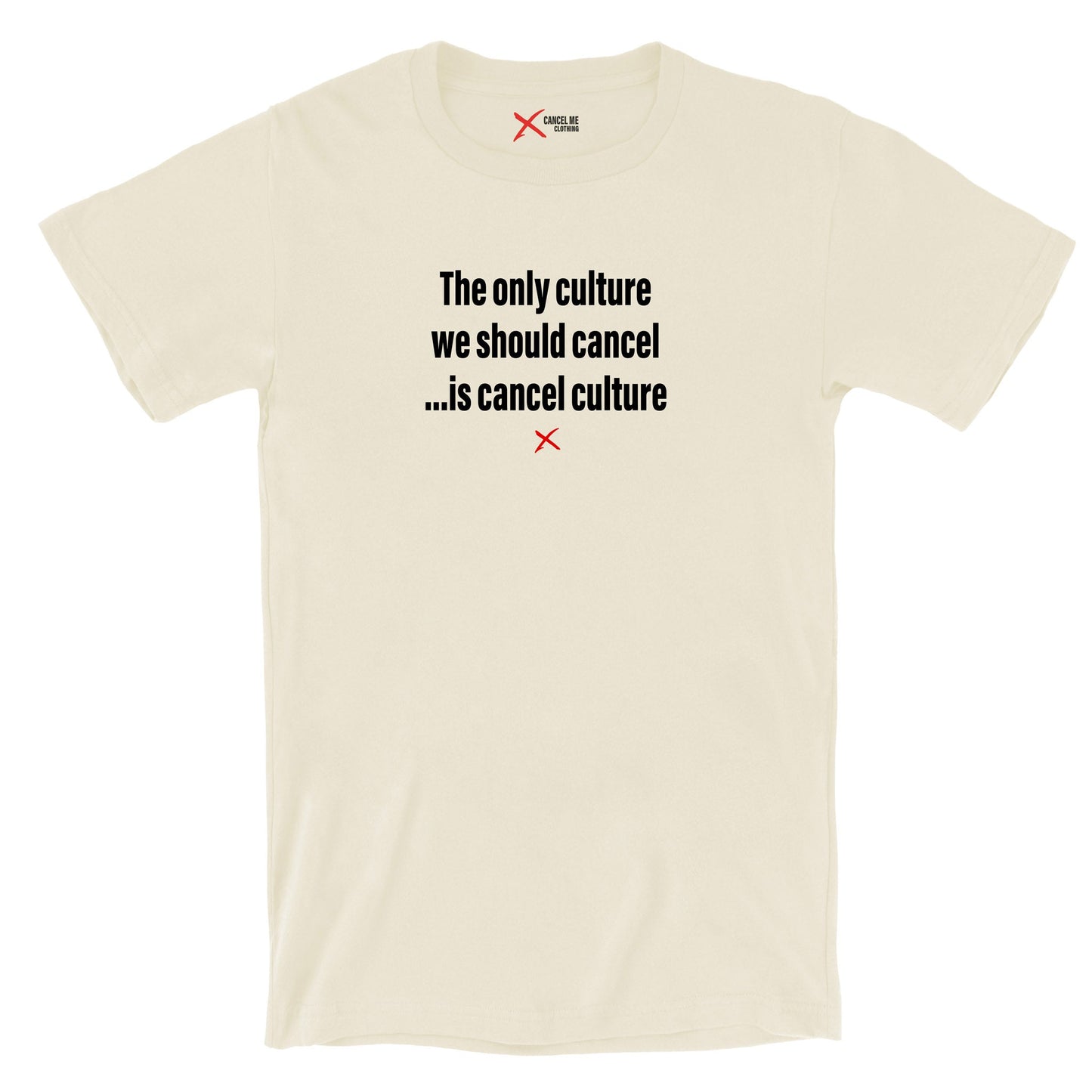 The only culture we should cancel ...is cancel culture - Shirt