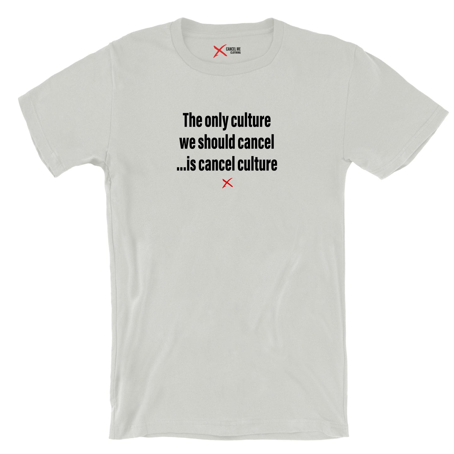 The only culture we should cancel ...is cancel culture - Shirt