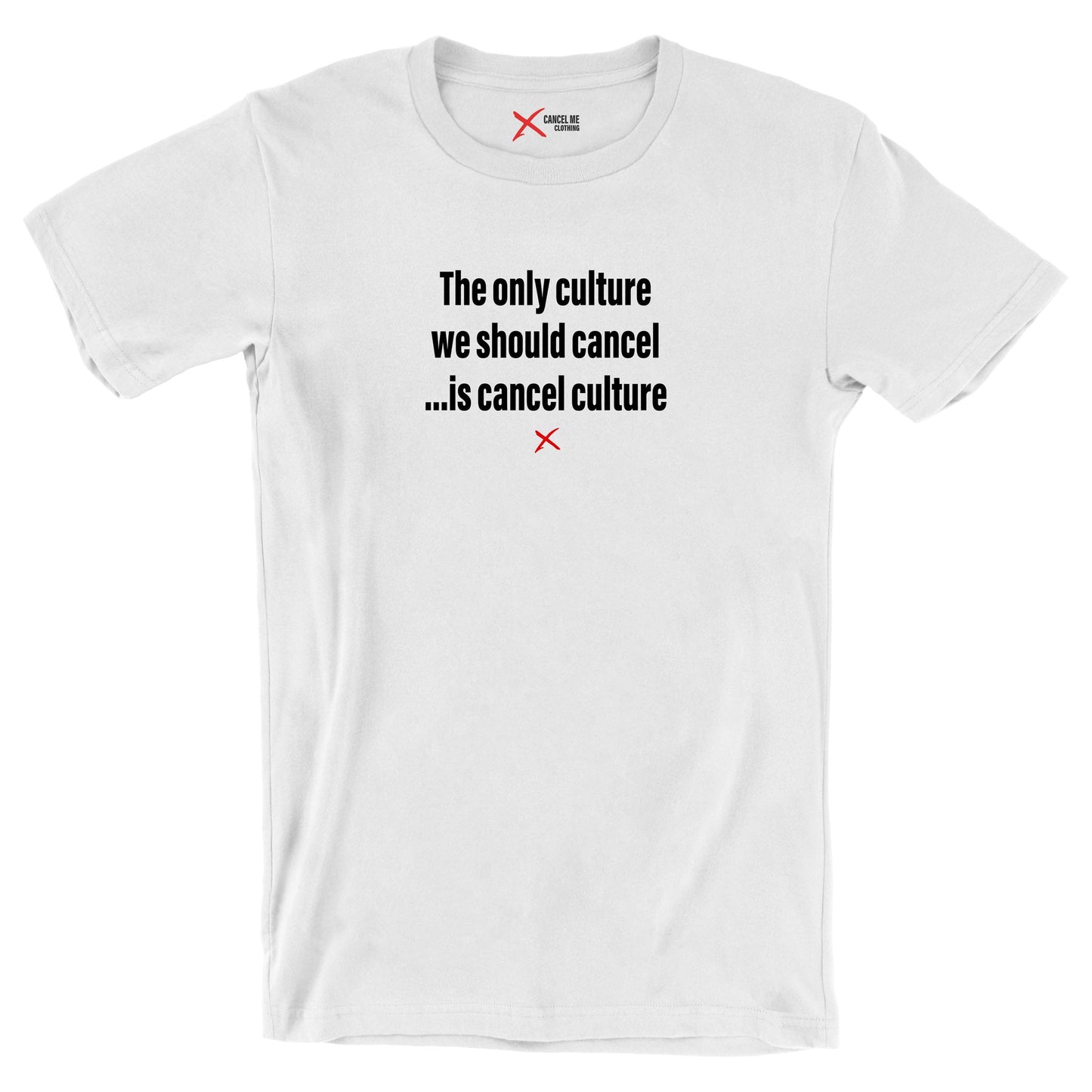 The only culture we should cancel ...is cancel culture - Shirt