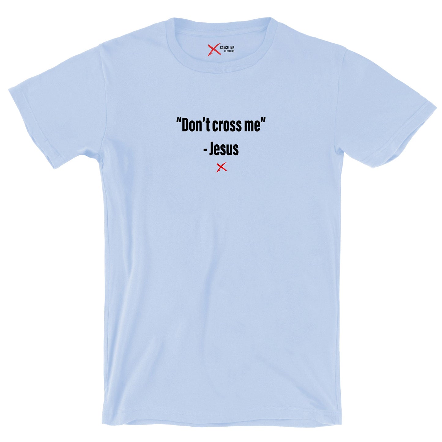 "Don't cross me" - Jesus - Shirt