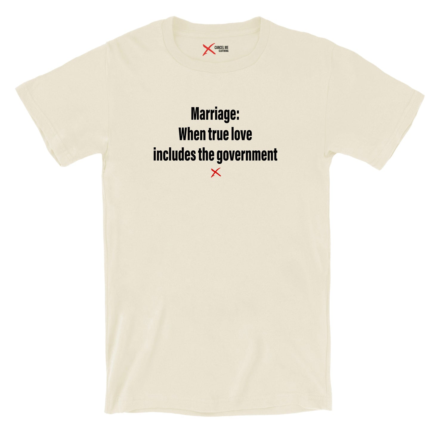 Marriage: When true love includes the government - Shirt