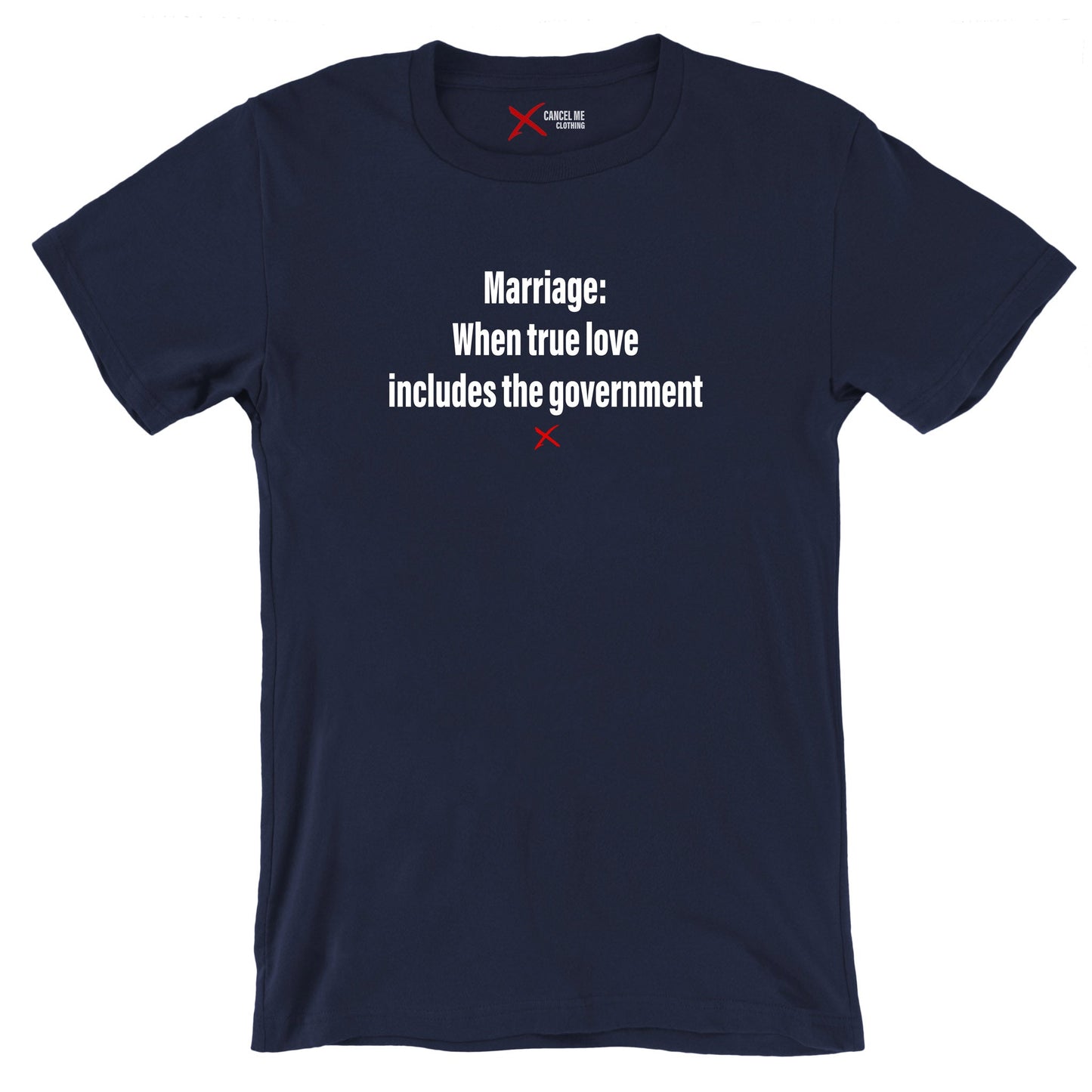 Marriage: When true love includes the government - Shirt