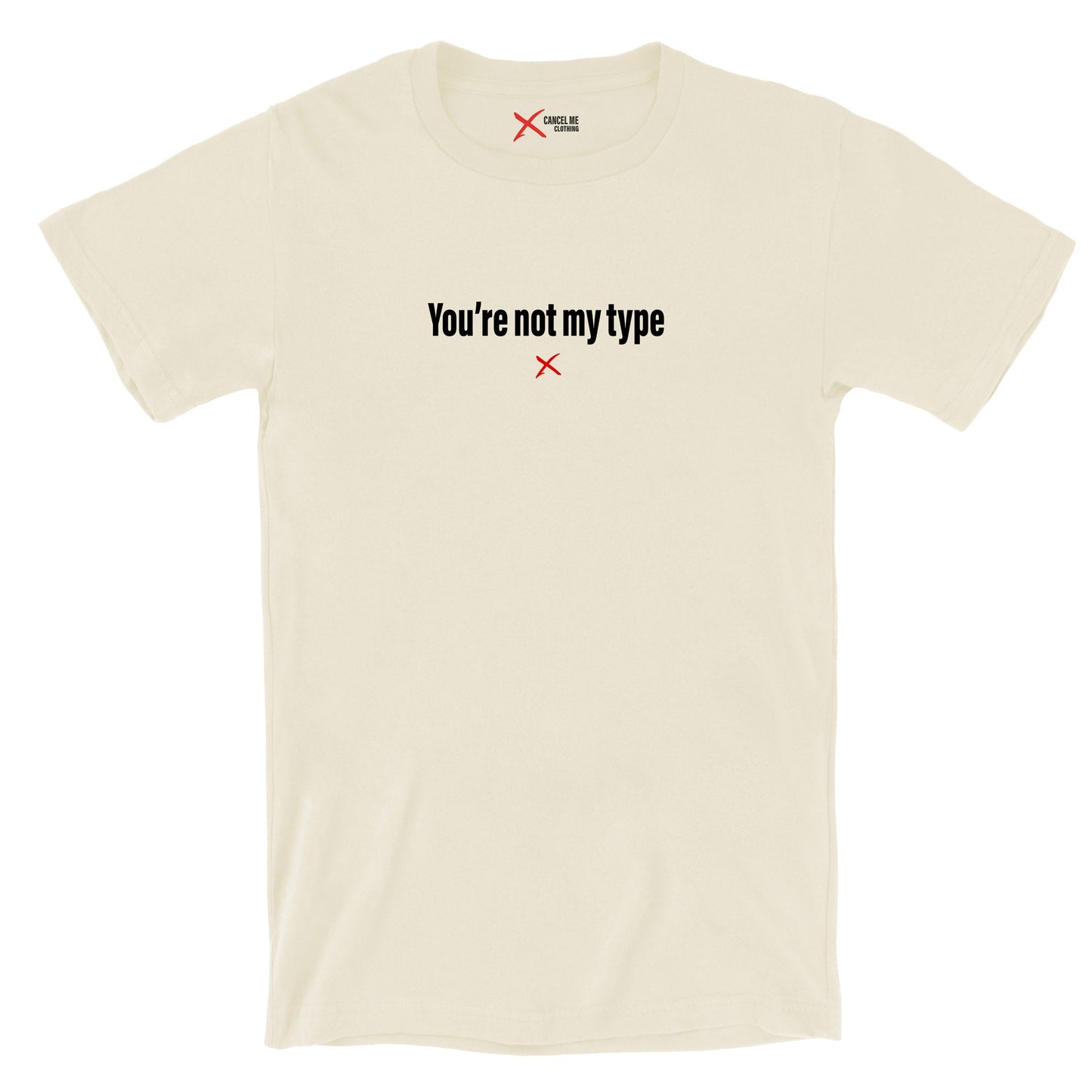You're not my type - Shirt