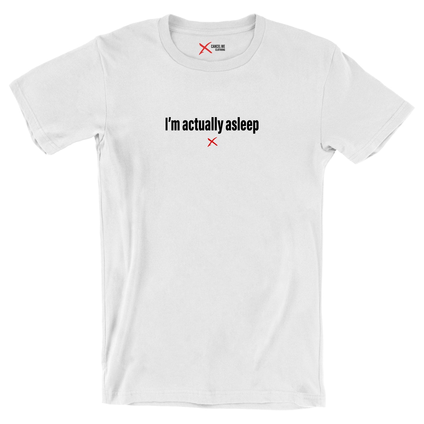 I'm actually asleep - Shirt