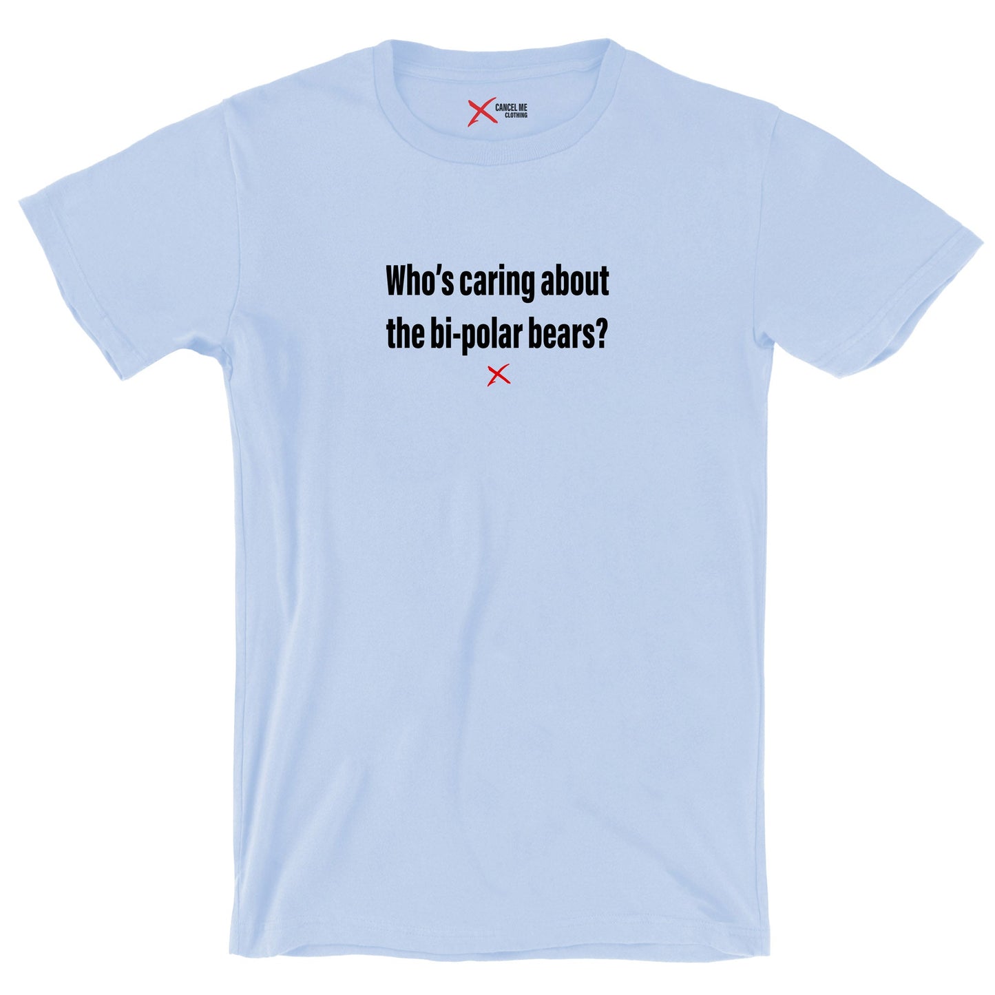 Who's caring about the bi-polar bears? - Shirt