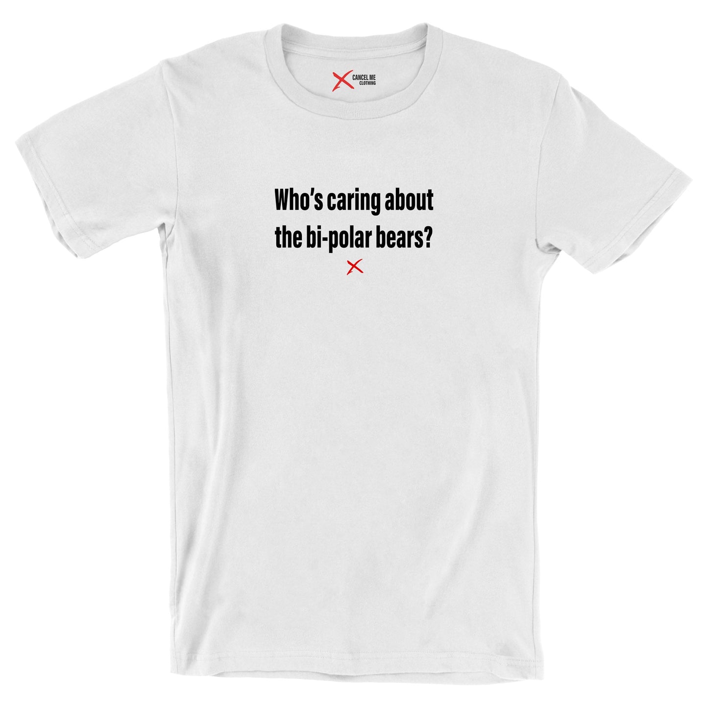 Who's caring about the bi-polar bears? - Shirt