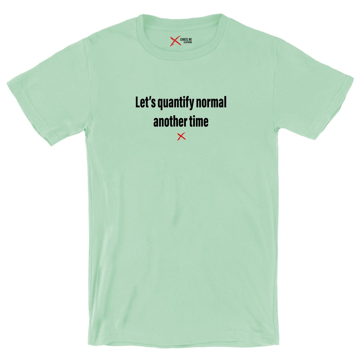 Let's quantify normal another time - Shirt