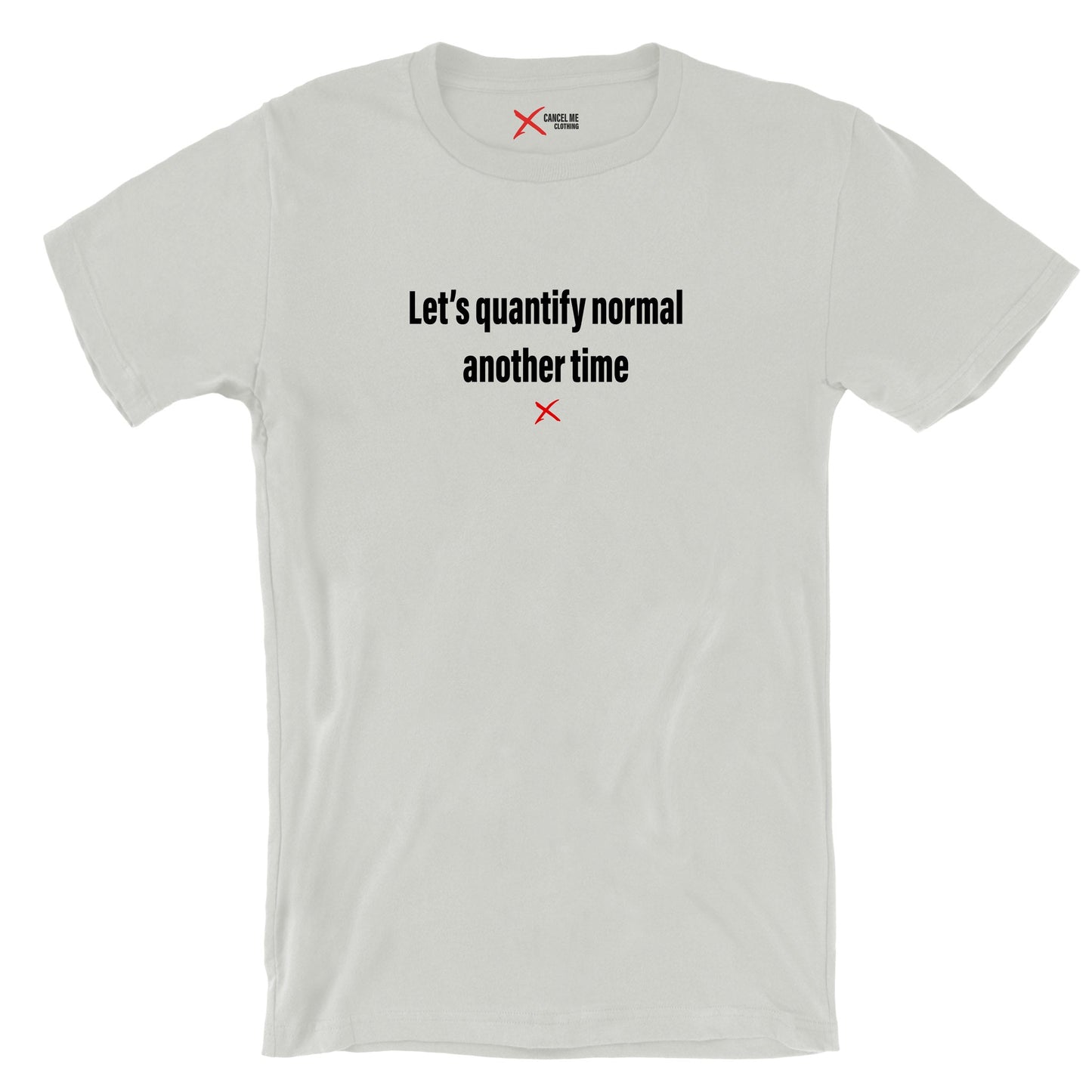 Let's quantify normal another time - Shirt