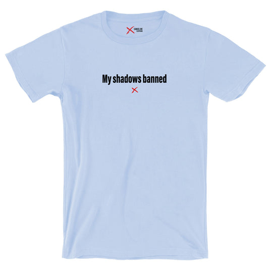 My shadows banned - Shirt
