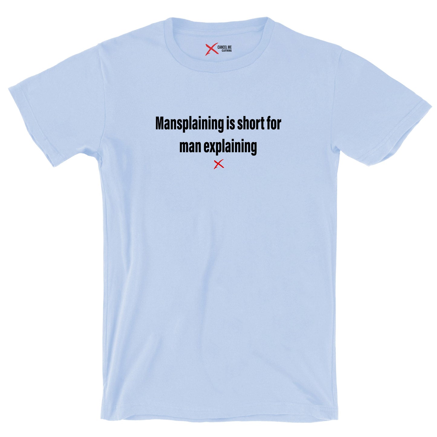 Mansplaining is short for man explaining - Shirt