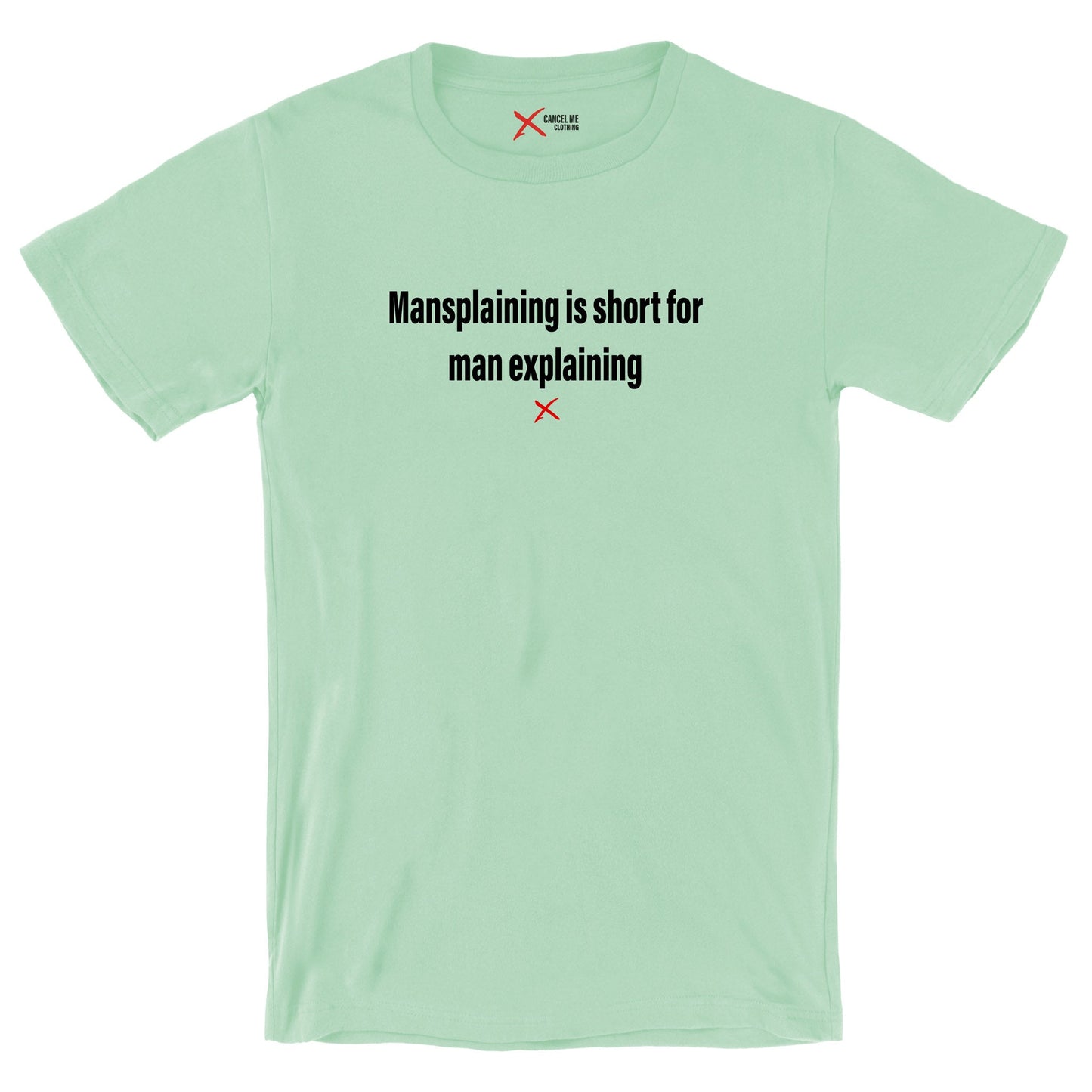 Mansplaining is short for man explaining - Shirt