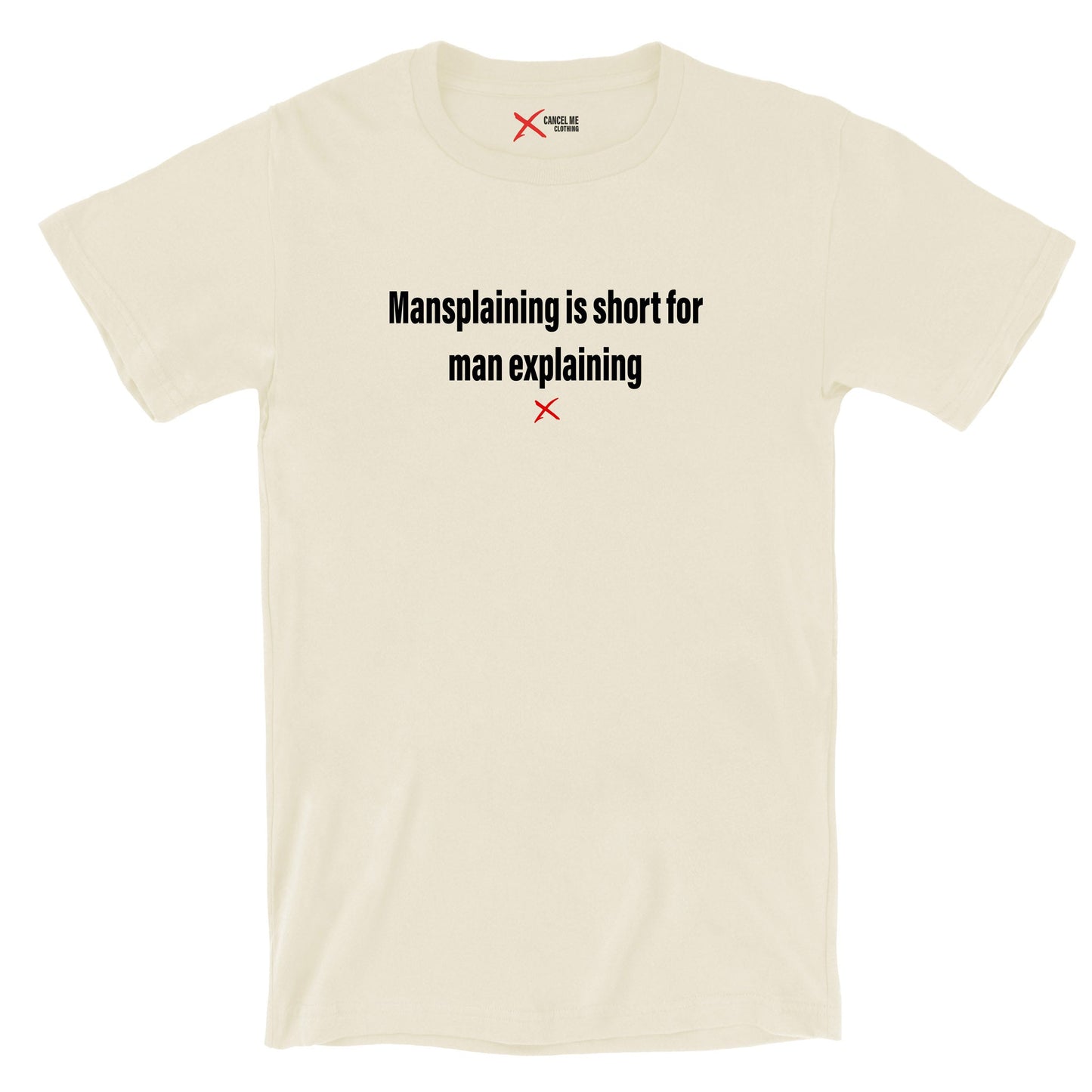 Mansplaining is short for man explaining - Shirt