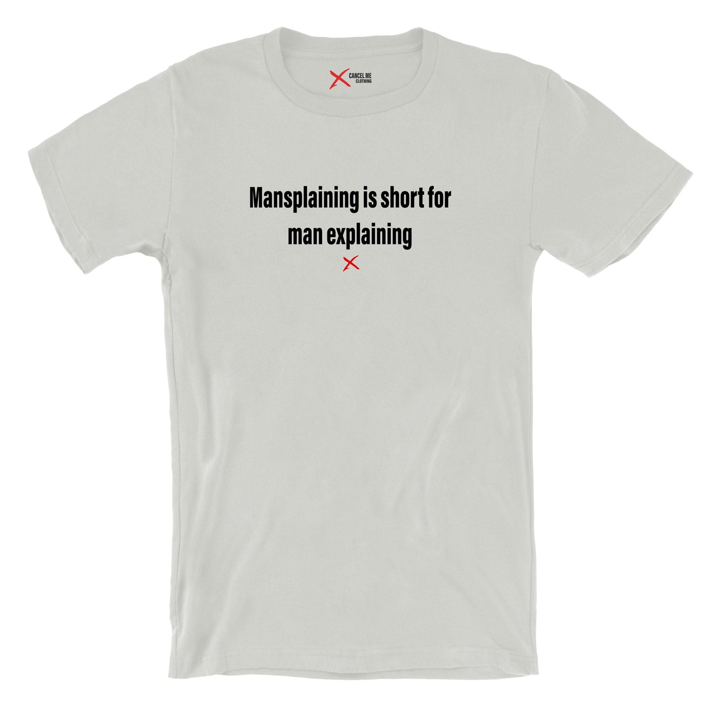 Mansplaining is short for man explaining - Shirt