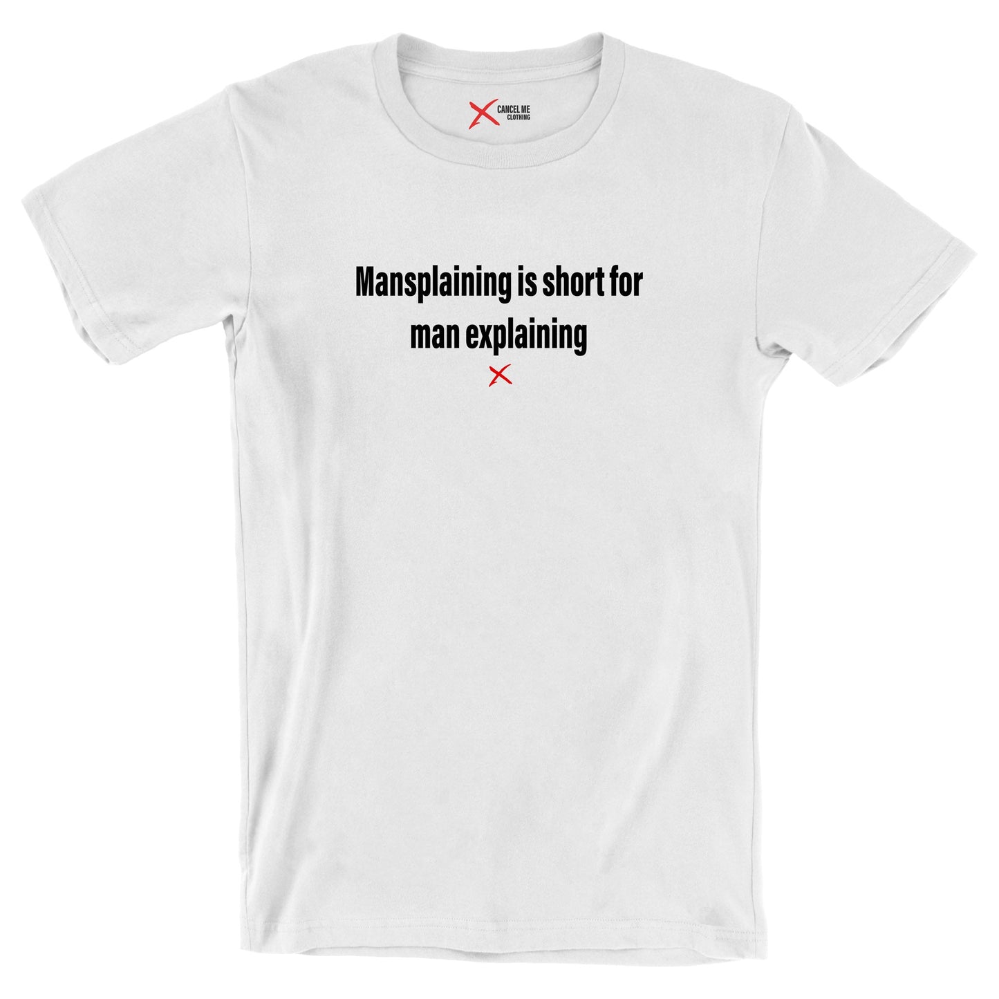 Mansplaining is short for man explaining - Shirt