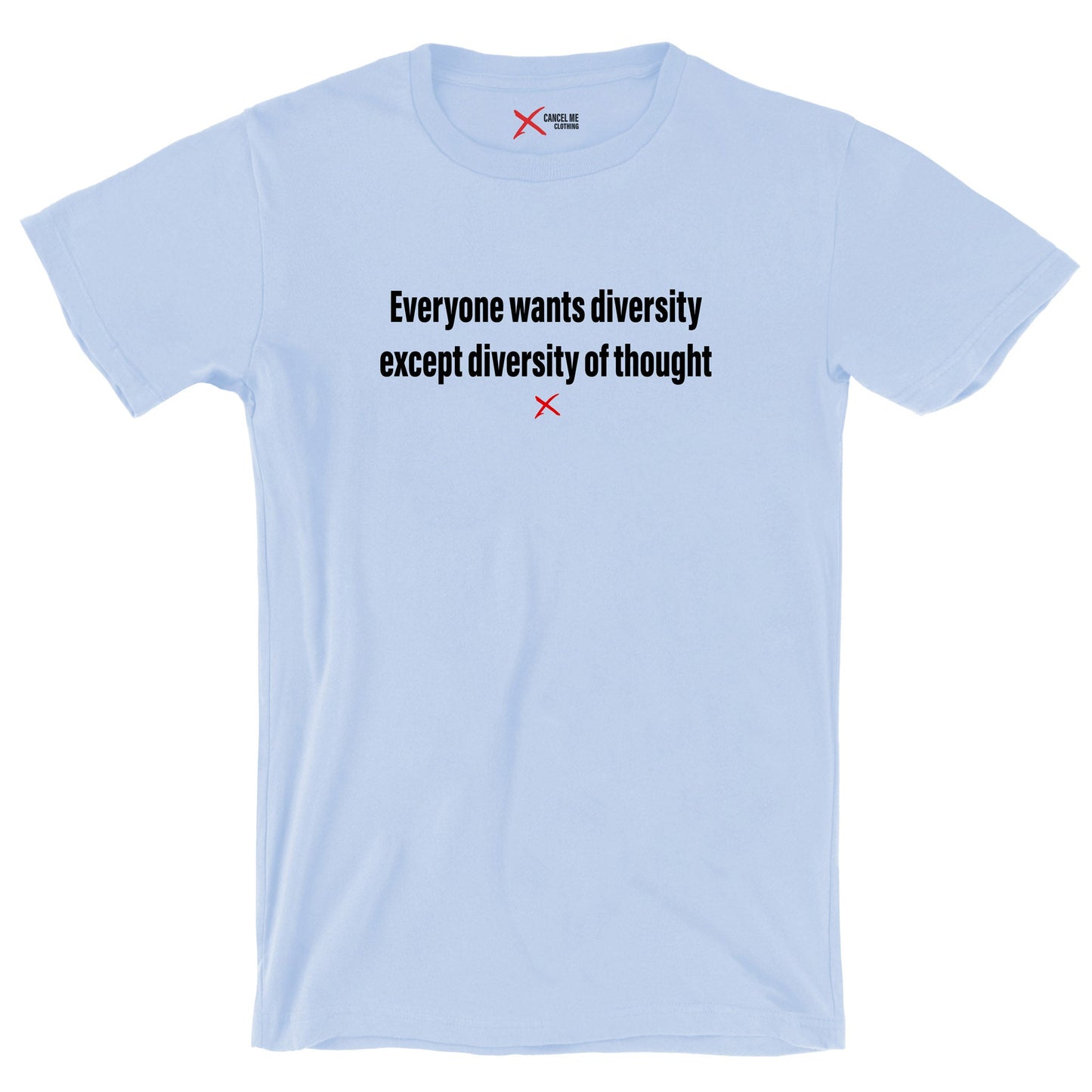 Everyone wants diversity except diversity of thought - Shirt