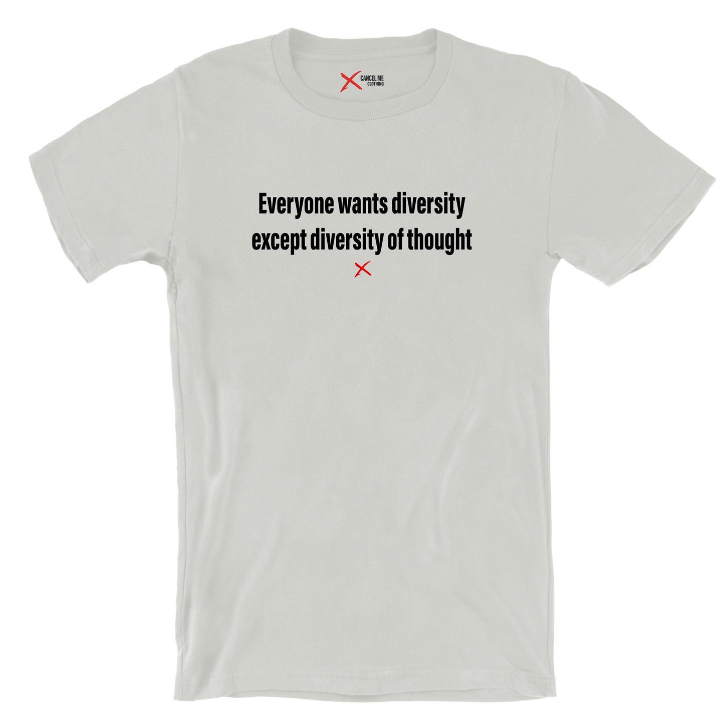 Everyone wants diversity except diversity of thought - Shirt