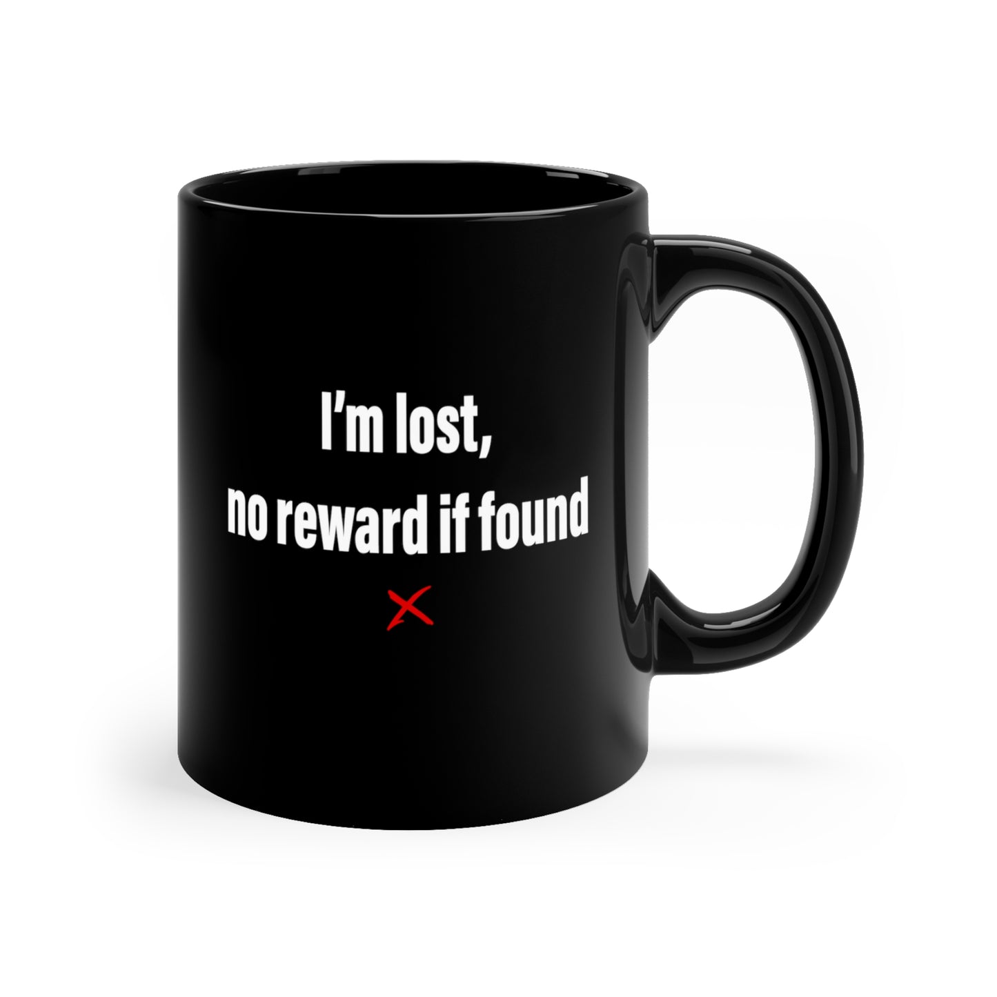 I'm lost, no reward if found - Mug