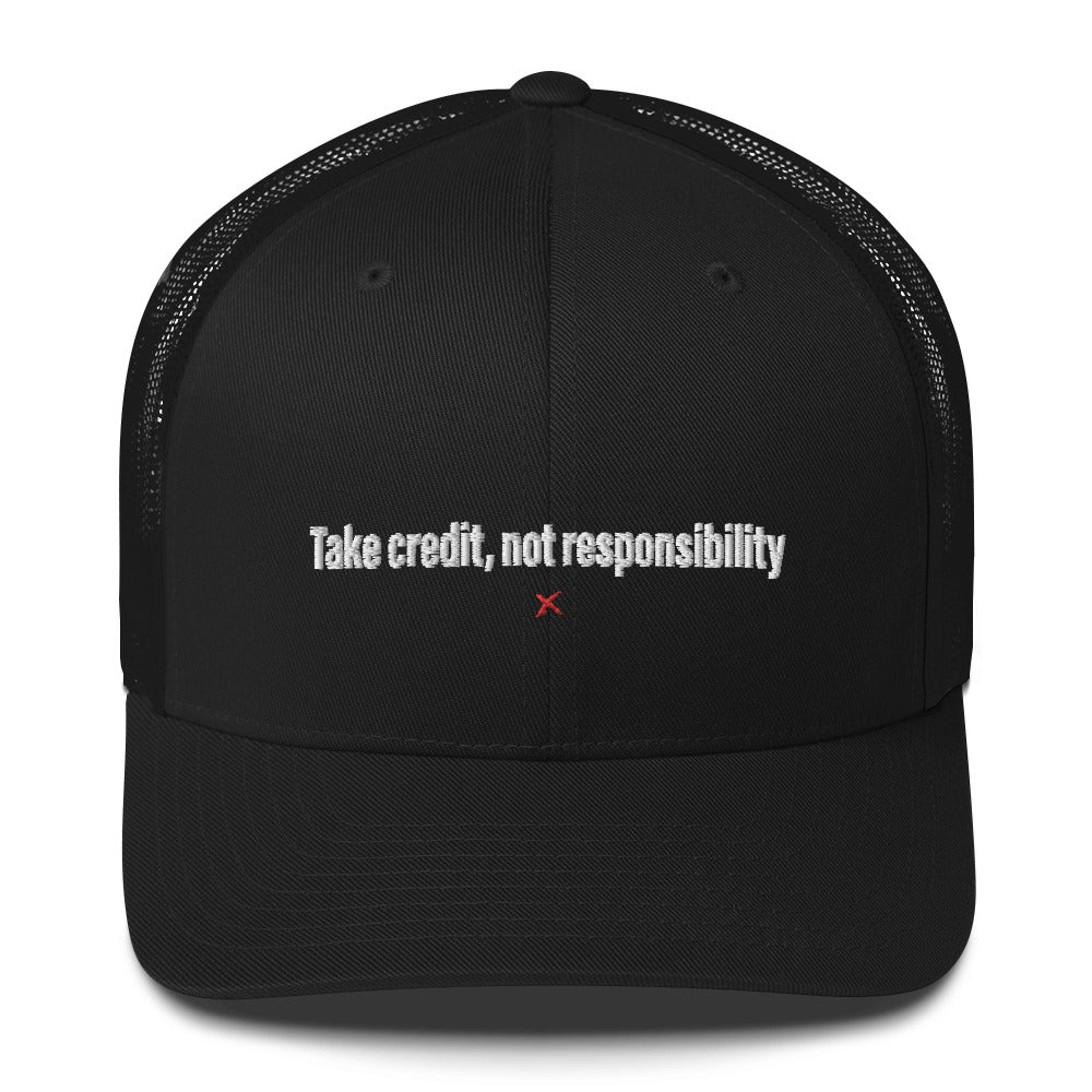 Take credit, not responsibility - Hat
