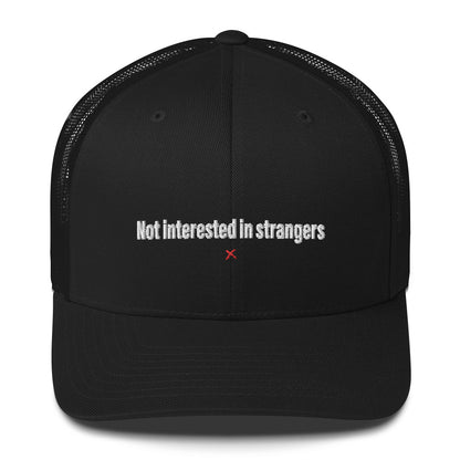 Not interested in strangers - Hat