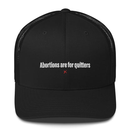 Abortions are for quitters - Hat