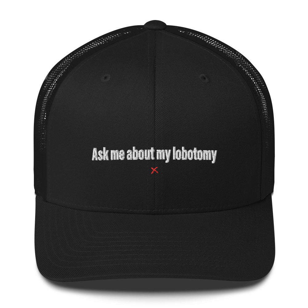 Ask me about my lobotomy - Hat