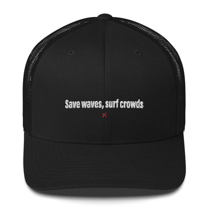 Save waves, surf crowds - Hat