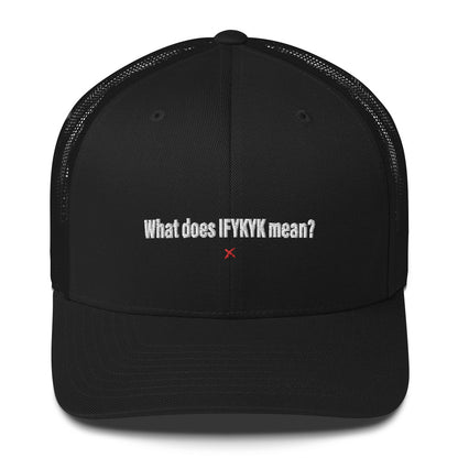 What does IFYKYK mean? - Hat