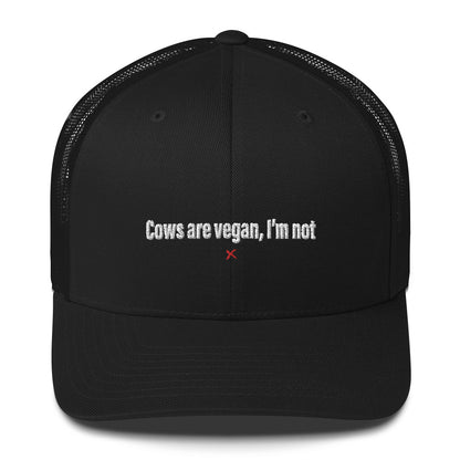 Cows are vegan, I'm not - Hat