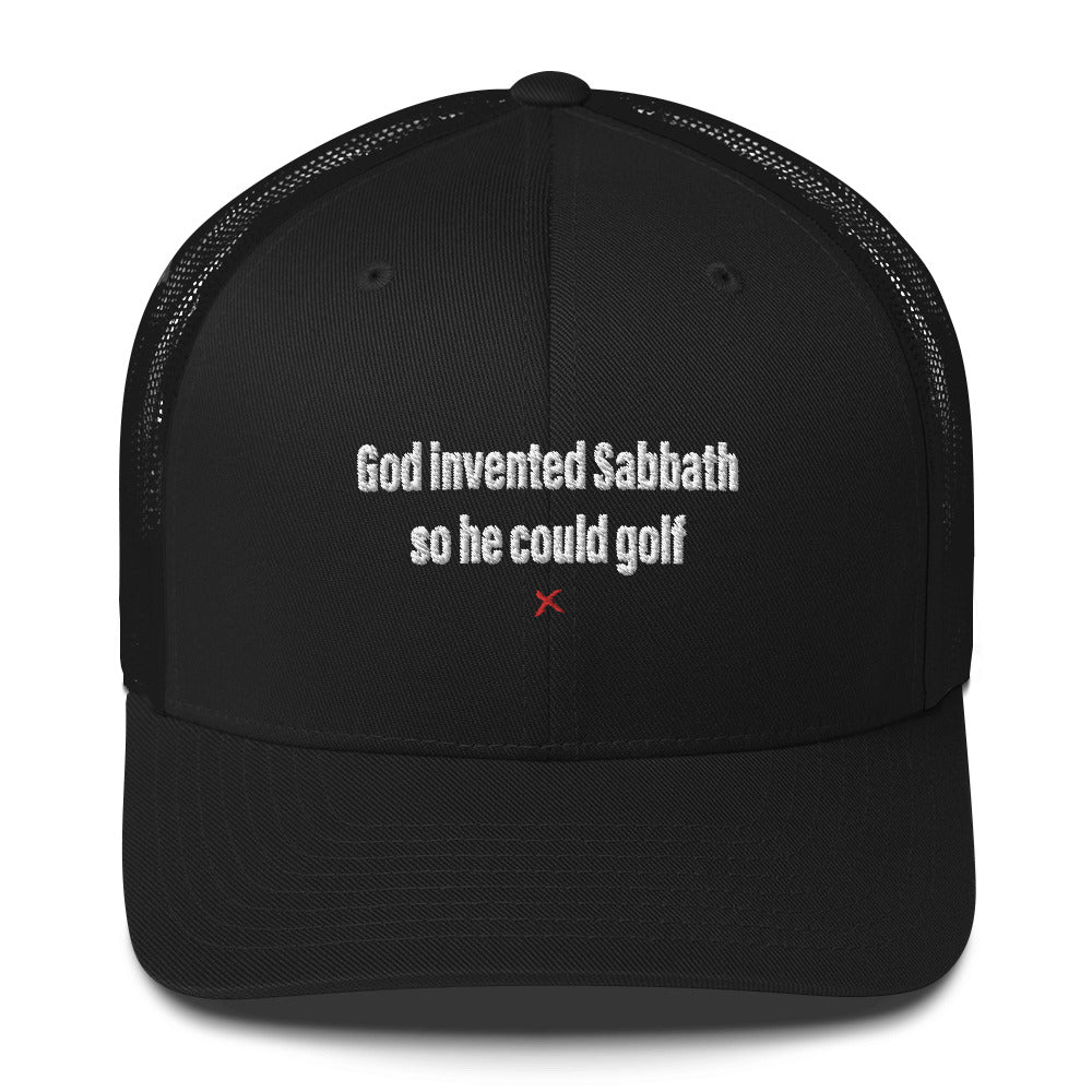 God invented Sabbath so he could golf - Hat