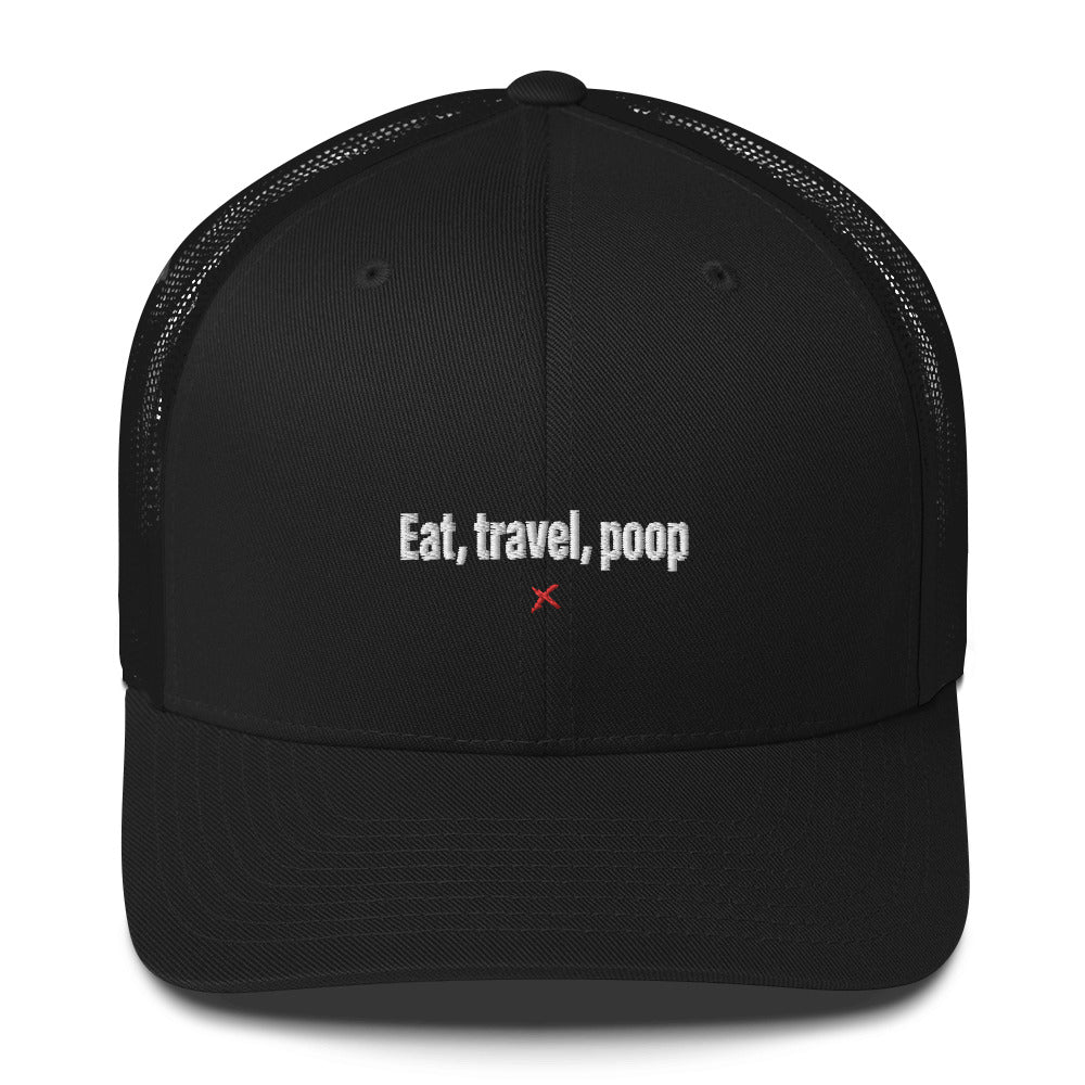 Eat, travel, poop - Hat