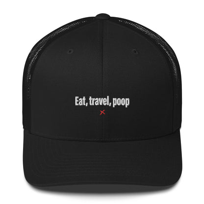 Eat, travel, poop - Hat