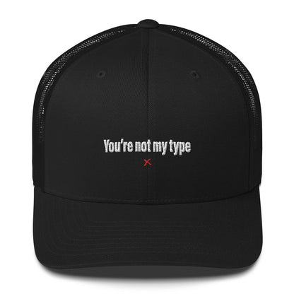 You're not my type - Hat