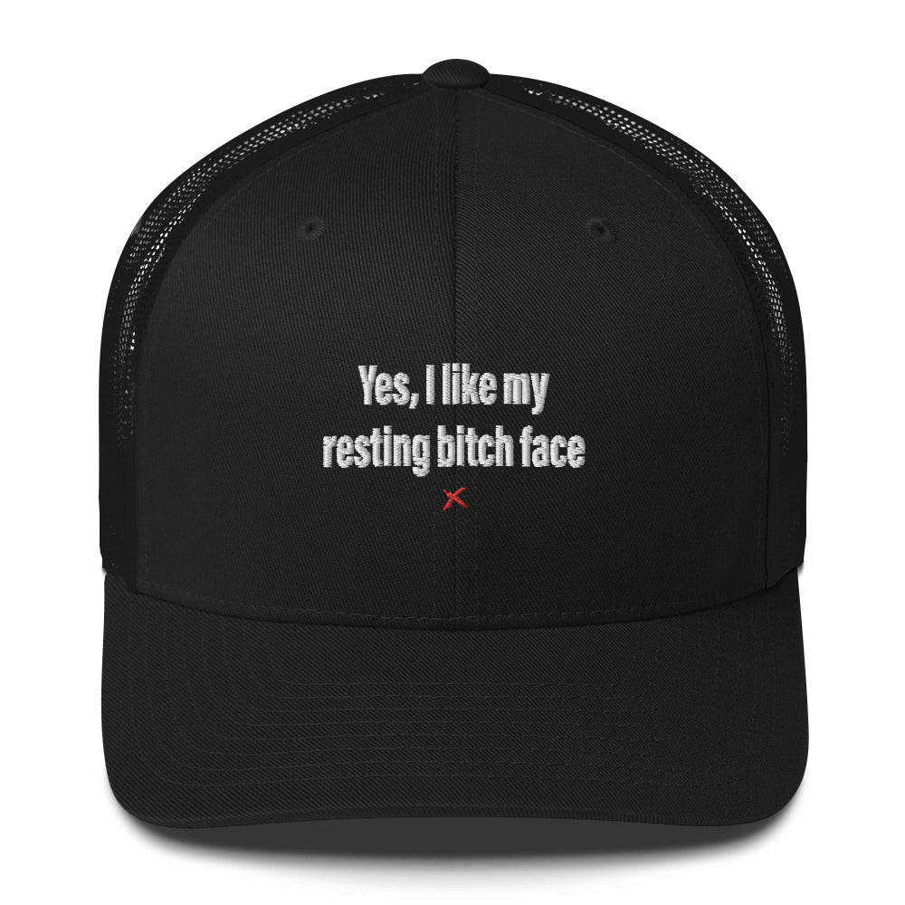 Yes, I like my resting bitch face - Hat