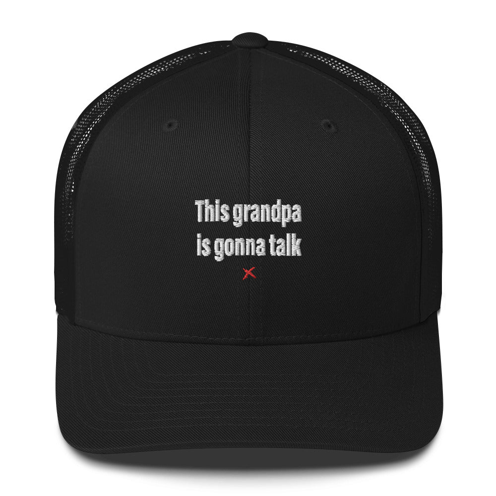 This grandpa is gonna talk - Hat