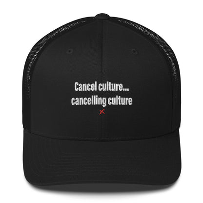 Cancel culture... cancelling culture - Hat