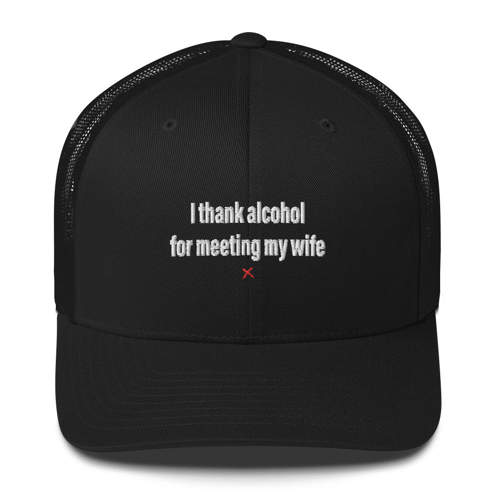 I thank alcohol for meeting my wife - Hat
