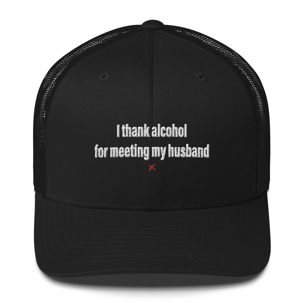 I thank alcohol for meeting my husband - Hat