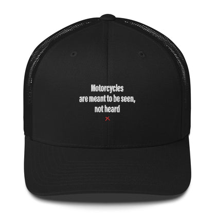 Motorcycles are meant to be seen, not heard - Hat