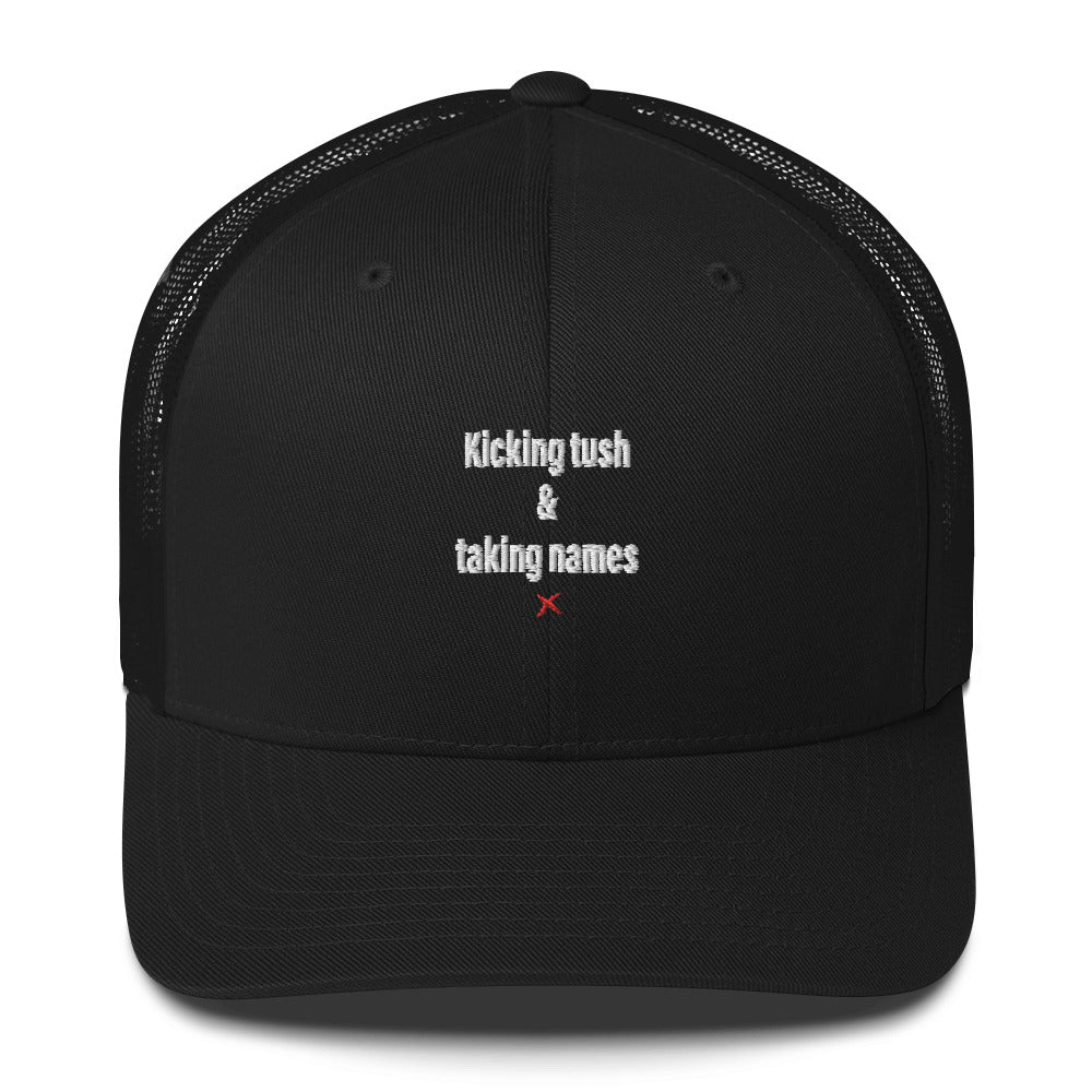 Kicking tush & taking names - Hat