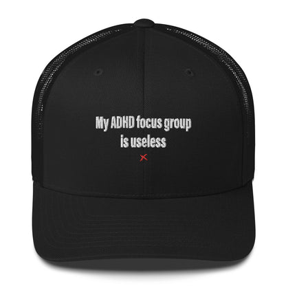 My ADHD focus group is useless - Hat