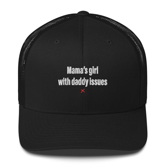 Mama's girl with daddy issues - Hat