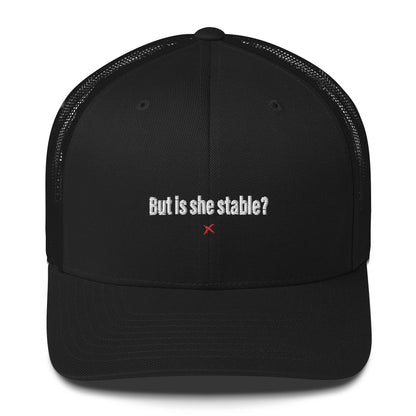 But is she stable? - Hat